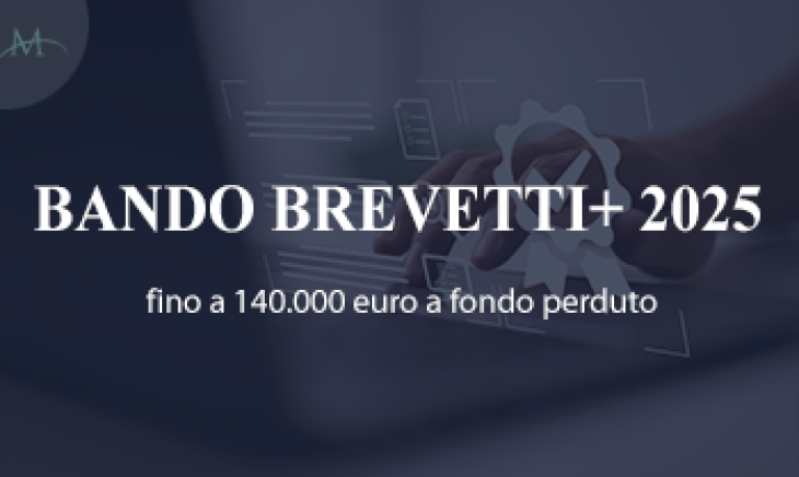 Bando brevetti+ 2025: agevolazioni alle imprese per la valorizzazione di brevetti fino a 140.000 euro a fondo perduto